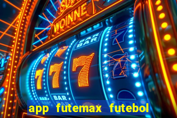 app futemax futebol ao vivo